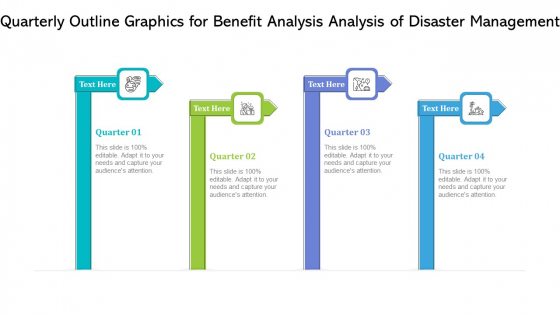 Quarterly Outline Graphics For Benefit Analysis Analysis Of Disaster Management Ppt PowerPoint Presentation Model Background PDF Quarterly Outline Graphics For Benefit Analysis Analysis Of Disaster Management Ppt PowerPoint Presentation Model Background PDF