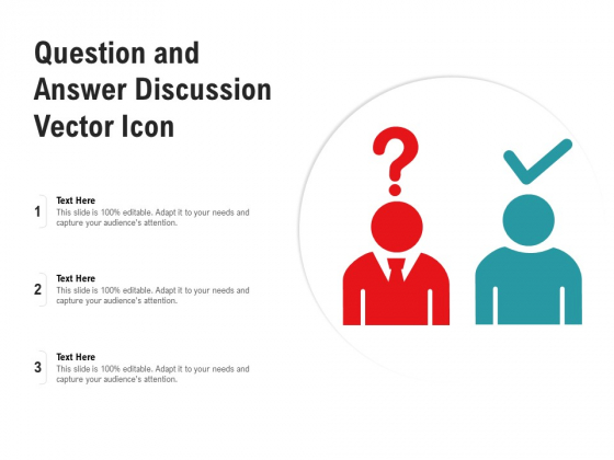 Question And Answer Discussion Vector Icon Ppt PowerPoint Presentation Slides Example File PDF