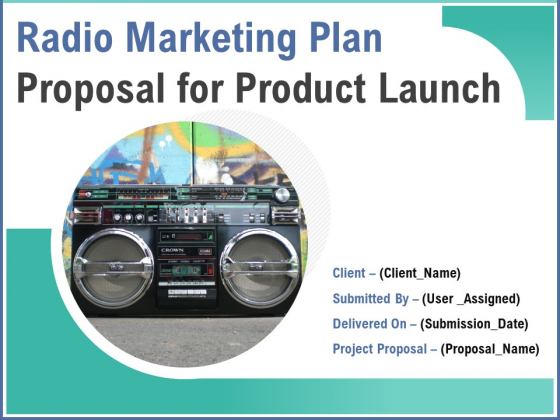 Radio Marketing Plan Proposal For Product Launch Ppt PowerPoint Presentation Complete Deck With Slides Radio Marketing Plan Proposal For Product Launch Ppt PowerPoint Presentation Complete Deck With Slides