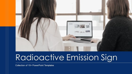 Radioactive Emission Sign Ppt PowerPoint Presentation Complete Deck With Slides Radioactive Emission Sign Ppt PowerPoint Presentation Complete Deck With Slides