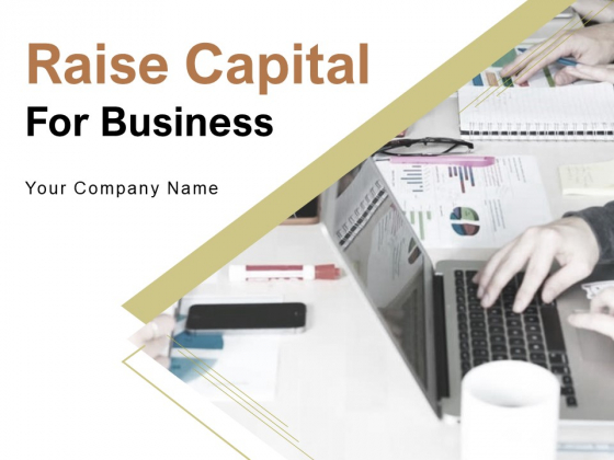 Raise Capital For Business Ppt PowerPoint Presentation Complete Deck With Slides Raise Capital For Business Ppt PowerPoint Presentation Complete Deck With Slides