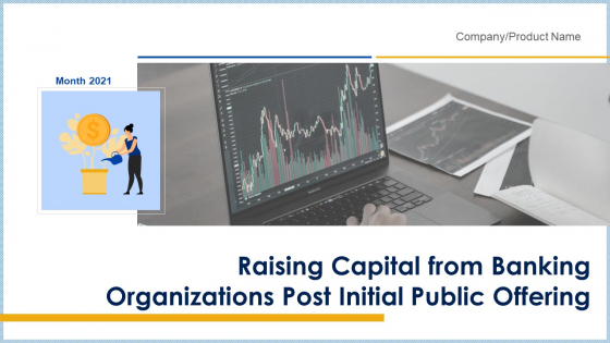 Raising Capital From Banking Organizations Post Initial Public Offering Complete Deck With Slides Raising Capital From Banking Organizations Post Initial Public Offering Complete Deck With Slides