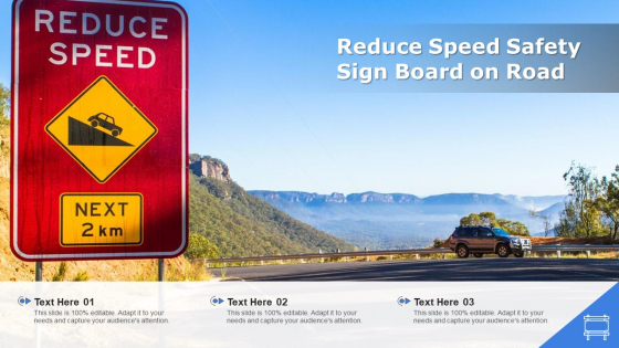 Reduce Speed Safety Sign Board On Road Ppt Infographics Visuals PDF