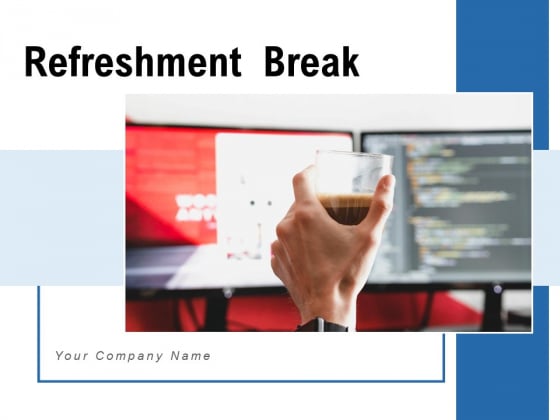 Refreshment Break Time Employee Ppt PowerPoint Presentation Complete Deck Refreshment Break Time Employee Ppt PowerPoint Presentation Complete Deck
