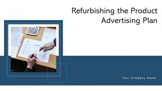 Refurbishing The Product Advertising Plan Ppt PowerPoint Presentation Complete Deck With Slides Refurbishing The Product Advertising Plan Ppt PowerPoint Presentation Complete Deck With Slides