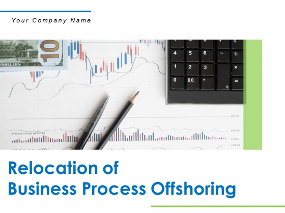 Relocation Of Business Process Offshoring Ppt PowerPoint Presentation Complete Deck With Slides Relocation Of Business Process Offshoring Ppt PowerPoint Presentation Complete Deck With Slides