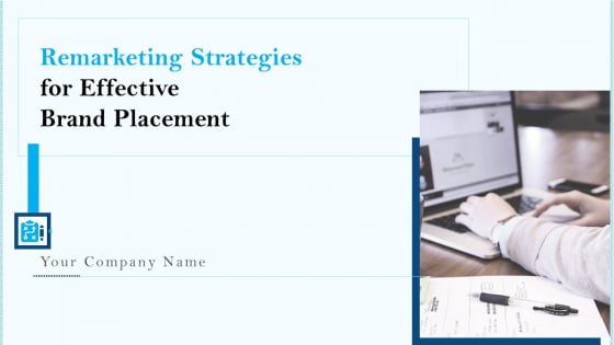 Remarketing Strategies For Effective Brand Placement Ppt PowerPoint Presentation Complete With Slides Remarketing Strategies For Effective Brand Placement Ppt PowerPoint Presentation Complete With Slides