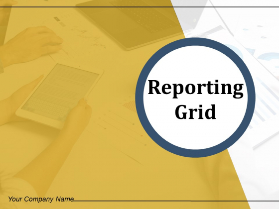 Reporting Grid Project Quality Ppt PowerPoint Presentation Complete Deck Reporting Grid Project Quality Ppt PowerPoint Presentation Complete Deck