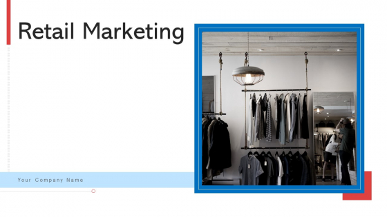 Retail Marketing Ppt PowerPoint Presentation Complete With Slides