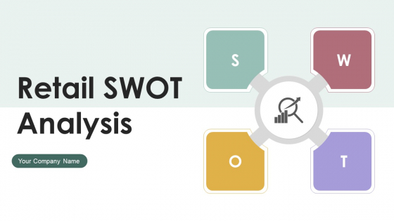 Retail SWOT Analysis Ppt PowerPoint Presentation Complete With Slides Retail SWOT Analysis Ppt PowerPoint Presentation Complete With Slides