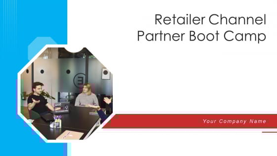 Retailer Channel Partner Boot Camp Ppt PowerPoint Presentation Complete Deck With Slides Retailer Channel Partner Boot Camp Ppt PowerPoint Presentation Complete Deck With Slides