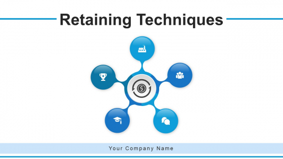 Retaining Techniques Goals Growth Ppt PowerPoint Presentation Complete Deck With Slides Retaining Techniques Goals Growth Ppt PowerPoint Presentation Complete Deck With Slides