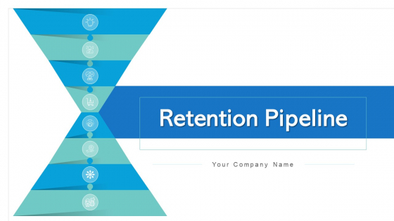 Retention Pipeline Retention Engagement Ppt PowerPoint Presentation Complete Deck With Slides