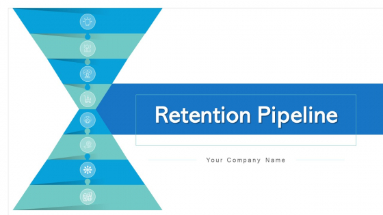 Retention Pipeline Retention Engagement Ppt PowerPoint Presentation Complete Deck With Slides Retention Pipeline Retention Engagement Ppt PowerPoint Presentation Complete Deck With Slides