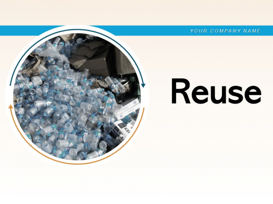 Reuse Process Waste Material Ppt PowerPoint Presentation Complete Deck Reuse Process Waste Material Ppt PowerPoint Presentation Complete Deck