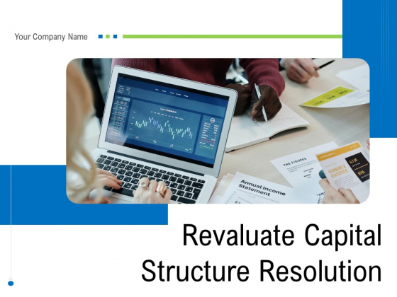 Revaluate Capital Structure Resolution Ppt PowerPoint Presentation Complete Deck With Slides Revaluate Capital Structure Resolution Ppt PowerPoint Presentation Complete Deck With Slides