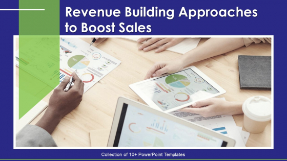 Revenue Building Approaches To Boost Sales Ppt PowerPoint Presentation Complete With Slides