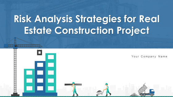 Risk Analysis Strategies For Real Estate Construction Project Ppt PowerPoint Presentation Complete Deck With Slides