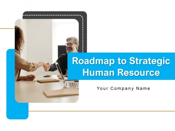 Roadmap To Strategic Human Resource Ppt PowerPoint Presentation Complete Deck With Slides Roadmap To Strategic Human Resource Ppt PowerPoint Presentation Complete Deck With Slides