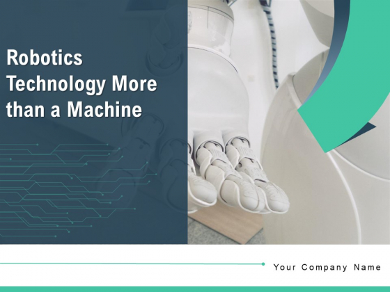 Robotics Technology More Than A Machine Technology Process Ppt PowerPoint Presentation Complete Deck Robotics Technology More Than A Machine Technology Process Ppt PowerPoint Presentation Complete Deck