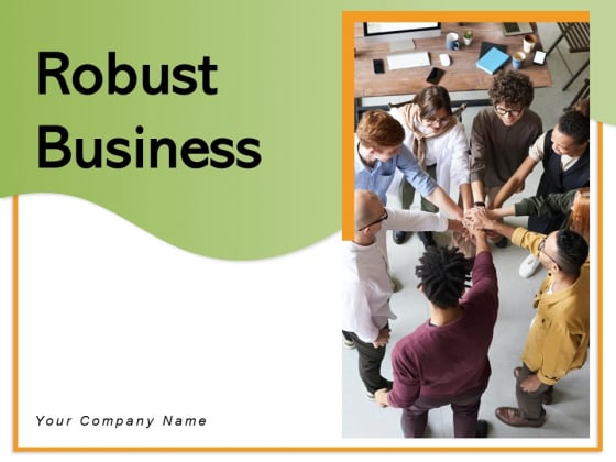 Robust Business Strength Brand Equity Revenue Ppt PowerPoint Presentation Complete Deck Robust Business Strength Brand Equity Revenue Ppt PowerPoint Presentation Complete Deck