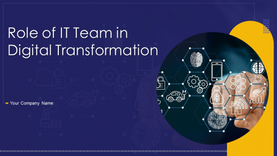 Role Of IT Team In Digital Transformation Ppt PowerPoint Presentation Complete Deck With Slides