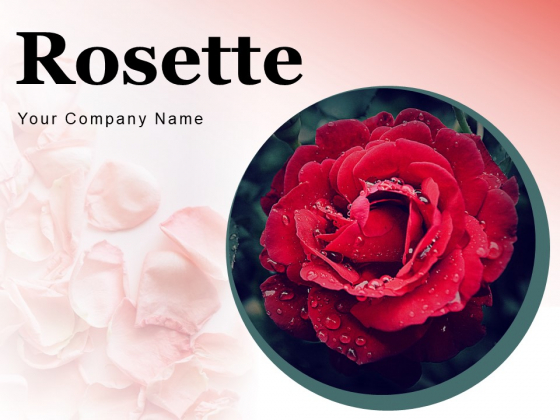 Rosette Circular Arrangement Rose Ppt PowerPoint Presentation Complete Deck