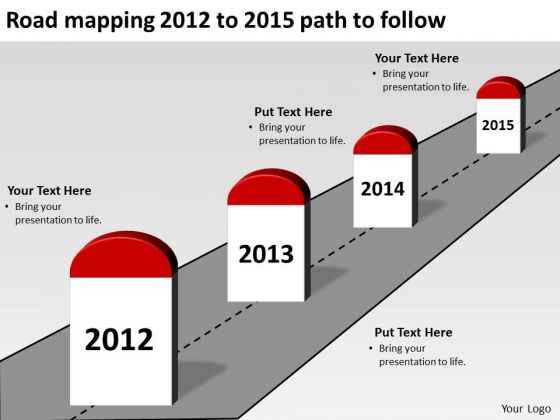 Road Mapping 2012 To 2015 Path To Follow PowerPoint Templates Ppt Slides Graphics Road Mapping 2012 To 2015 Path To Follow PowerPoint Templates Ppt Slides Graphics