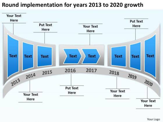 Round Implementation For Years 2013 To 2020 Growth PowerPoint Templates Ppt Slides Graphics Round Implementation For Years 2013 To 2020 Growth PowerPoint Templates Ppt Slides Graphics