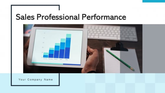 Sales Professional Performance Ppt PowerPoint Presentation Complete Deck With Slides Sales Professional Performance Ppt PowerPoint Presentation Complete Deck With Slides