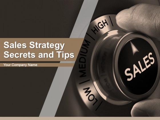 Sales Strategy Secrets And Tips Ppt PowerPoint Presentation Complete Deck With Slides