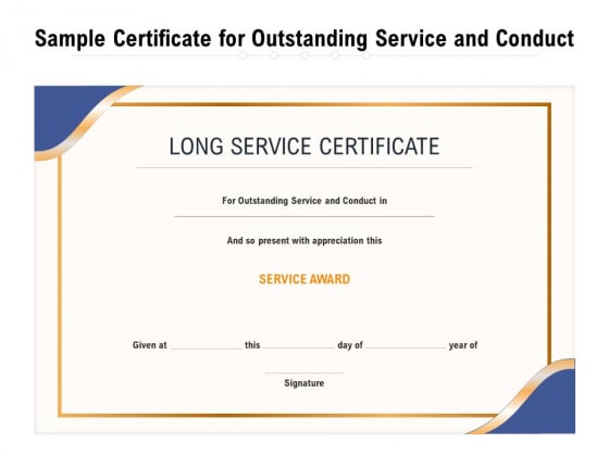Sample Certificate For Outstanding Service And Conduct Ppt PowerPoint Presentation File Graphics Tutorials PDF