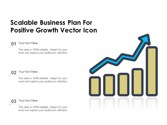 Scalable Business Plan For Positive Growth Vector Icon Ppt PowerPoint Presentation Portfolio Show PDF Scalable Business Plan For Positive Growth Vector Icon Ppt PowerPoint Presentation Portfolio Show PDF