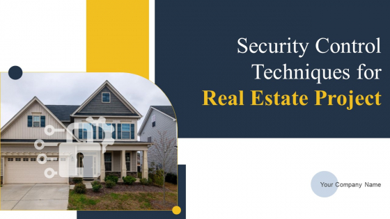 Security Control Techniques For Real Estate Project Ppt PowerPoint Presentation Complete Deck With Slides