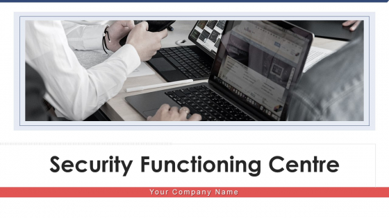 Security Functioning Centre Ppt PowerPoint Presentation Complete Deck With Slides Security Functioning Centre Ppt PowerPoint Presentation Complete Deck With Slides