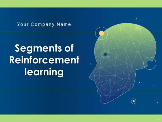 Segments Of Reinforcement Learning Ppt PowerPoint Presentation Complete Deck With Slides Segments Of Reinforcement Learning Ppt PowerPoint Presentation Complete Deck With Slides