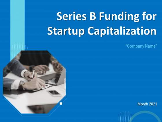 Series B Funding For Startup Capitalization Ppt PowerPoint Presentation Complete Deck With Slides Series B Funding For Startup Capitalization Ppt PowerPoint Presentation Complete Deck With Slides