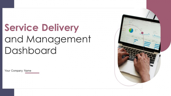 Service Delivery And Management Dashboard Ppt PowerPoint Presentation Complete Deck With Slides
