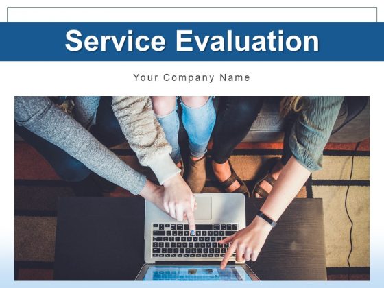Service Evaluation Organization Strategies Ppt PowerPoint Presentation Complete Deck Service Evaluation Organization Strategies Ppt PowerPoint Presentation Complete Deck