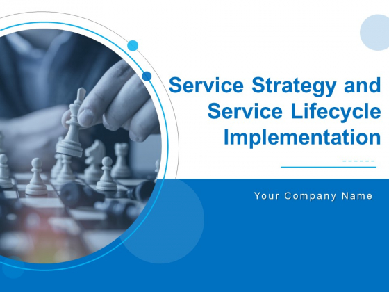 Service Strategy And Service Lifecycle Implementation Ppt PowerPoint Presentation Complete Deck With Slides Service Strategy And Service Lifecycle Implementation Ppt PowerPoint Presentation Complete Deck With Slides