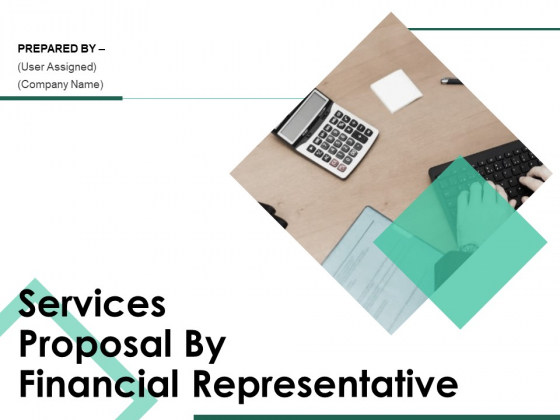 Services Proposal By Financial Representative Ppt PowerPoint Presentation Complete Deck With Slides Services Proposal By Financial Representative Ppt PowerPoint Presentation Complete Deck With Slides