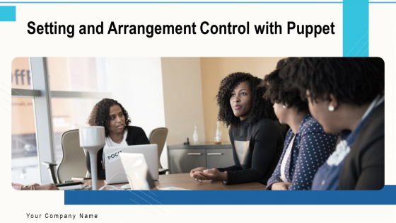 Setting And Arrangement Control With Puppet Ppt PowerPoint Presentation Complete Deck With Slides