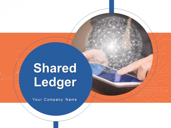 Shared Ledger Ppt PowerPoint Presentation Complete Deck With Slides Shared Ledger Ppt PowerPoint Presentation Complete Deck With Slides