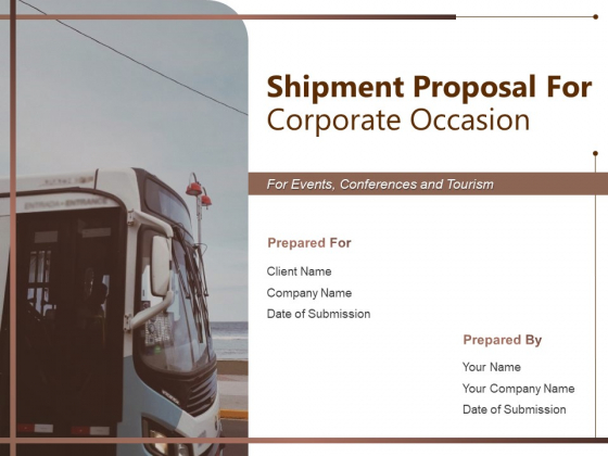 Shipment Proposal For Corporate Occasion Ppt PowerPoint Presentation Complete Deck With Slides Shipment Proposal For Corporate Occasion Ppt PowerPoint Presentation Complete Deck With Slides