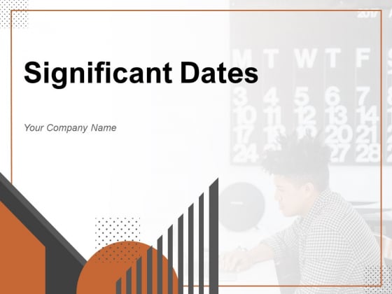 Significant Dates Business Planning Organization Ppt PowerPoint Presentation Complete Deck Significant Dates Business Planning Organization Ppt PowerPoint Presentation Complete Deck