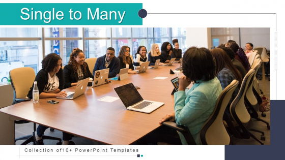 Single To Many Ppt PowerPoint Presentation Complete Deck With Slides Single To Many Ppt PowerPoint Presentation Complete Deck With Slides