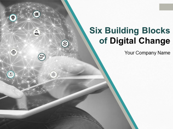 Six Building Blocks Of Digital Change Ppt PowerPoint Presentation Complete Deck With Slides Six Building Blocks Of Digital Change Ppt PowerPoint Presentation Complete Deck With Slides