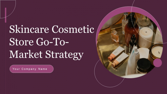 Skincare Cosmetic Store Go To Market Strategy