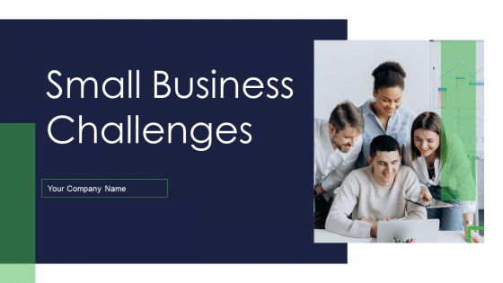 Small Business Challenges Ppt PowerPoint Presentation Complete Deck With Slides