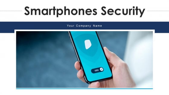Smartphones Security Alarm Data Ppt PowerPoint Presentation Complete Deck With Slides Smartphones Security Alarm Data Ppt PowerPoint Presentation Complete Deck With Slides